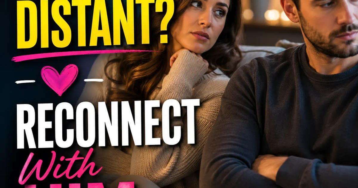 Why Your Husband Feels Distant: 10 Ways to Rebuild Connection 1 Why Does My Husband Feel Distant? 10 Powerful Ways to Rebuild Emotional Connection With Him